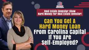 178 Can You Get A Hard Money Loan From Carolina Capital If You Are Self-Employed? |RE Investor Show!