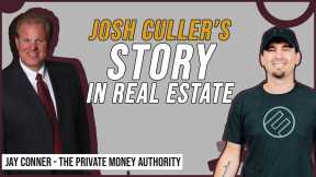 Josh Culler’s Story In Real Estate With Jay Conner, The Private Money Authority