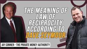The Meaning Of Law of Reciprocity According to Dave Seymour with Jay Conner