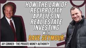How The Law of Reciprocity Applies In Real Estate Investing with Dave Seymour & Jay Conner