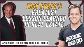 Nick Perry's Greatest Lesson Learned In Real Estate | Jay Conner, The Private Money Authority