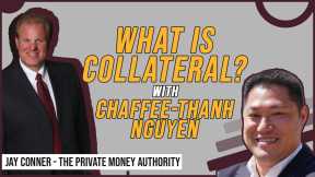 What Is Collateral? With Chaffee-Thanh Nguyen & Jay Conner, The Private Money Authority