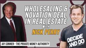 Wholesaling & Novation Deal In Real Estate With Nick Perry & Jay Conner, The Private Money Authority