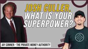 Josh Culler, What Is Your Superpower? | Jay Conner, The Private Money Authority