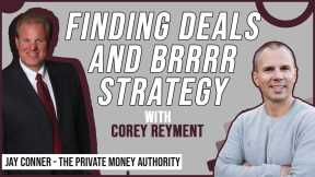 Finding Deals and BRRRR Strategy | Corey Reyment & Jay Conner, The Private Money Authority