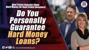 184 Do You Personally Guarantee Hard Money Loans? | REI Show- Hard Money For Real Estate Investors