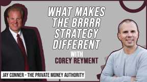 What Makes The BRRRR Strategy Different | Corey Reyment & Jay Conner, The Private Money Authority