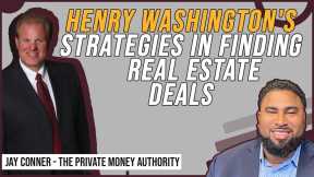 Henry Washington's Strategies In Finding Real Estate Deals | Jay Conner, The Private Money Authority