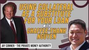 Using Collateral As A Substitute For Your Loan | Chaffee-Thanh Nguyen & Jay Conner
