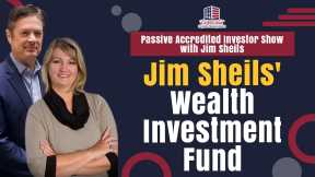 Jim Sheils' Wealth Investment Fund | Passive Accredited Investor Show