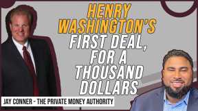 Henry Washington's First Deal, For A Thousand Dollars! | Jay Conner, The Private Money Authority