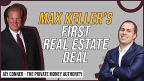 Max Keller’s First Real Estate Deal with Jay Conner, The Private Money Authority