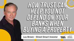 How TRUST Can Help You Not Depend On Your Banks When Buying A Property   Street Smart Investor