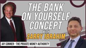 The Bank On Yourself Concept with Sarry Ibrahim & Jay Conner, The Private Money Authority