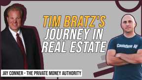 Tim Bratz's Journey In Real Estate with Jay Conner, The Private Money Academy