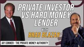 Private Investor vs Hard Money Lender with Brad Blazar & Jay Conner, The Private Money Authority