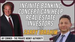 Infinite Banking Concept Can Help Real Estate Investors with Sarry Ibrahim & Jay Conner