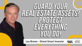 Guard Your Real Estate Assets! Protect Everything You Do!   Street Smart Investor