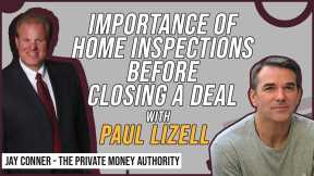 Importance Of Home Inspections Before Closing A Deal with Paul Lizell & Jay Conner