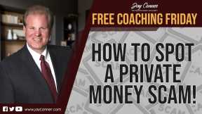 How To Spot A Private Money Scam!!! - Free Coaching Friday
