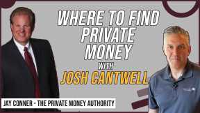 Where To Find Private Money with Josh Cantwell & Jay Conner