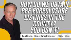 How Do We Obtain Pre Foreclosure Listings In The County  You Don't!   Street Smart Investor