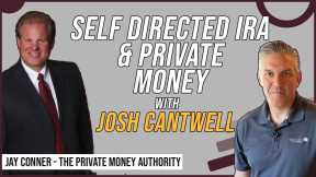 Self Directed IRA & Private Money with Josh Cantwell & Jay Conner, The Private Money Authority