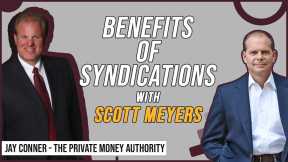 Benefits of Syndications with Scott Meyers & Jay Conner, The Private Money Authority