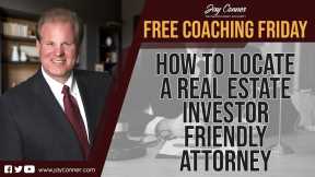 How To Locate A Real Estate Investor Friendly Attorney -  Free Coaching Friday