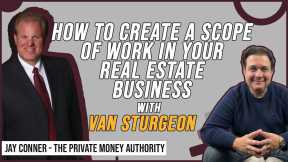 How To Create A Scope of Work In Your Real Estate Business with Van Sturgeon & Jay Conner