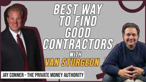 Best Way To Find Good Contractors with Van Sturgeon & Jay Conner, The Private Money Authority