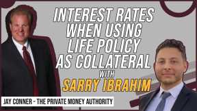 Interest Rates When Using Life Policy As Collateral with Sarry Ibrahim & Jay Conner