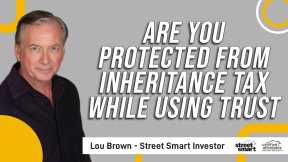 Are You Protected From Inheritance Tax While Using Trust    Street Smart Investor