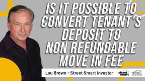 Is It Possible To Convert Tenant's Deposit To Non Refundable Move In Fee    Lou Brown