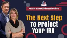 The Next Step To Protect Your IRA | Passive Accredited Investor