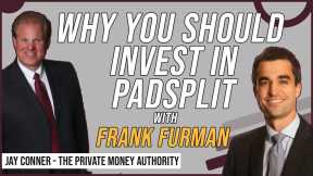 Why You Should Invest In PadSplit with Frank Furman & Jay Conner, The Private Money Authority