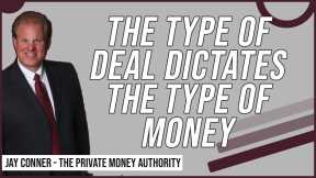 The Type Of Deal Dictates The Type Of Money