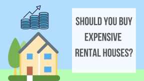 Should You Buy Expensive Rental Houses?