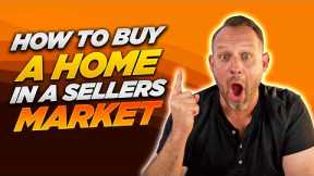 6 Tips on Buying A Home in a SELLERS MARKET!!!