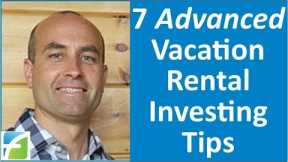 7 Advanced Vacation Rental Investing Tips