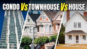 Condo vs House vs Townhouse | Which Type of Real Estate Should You Purchase? | First Time Home Buyer