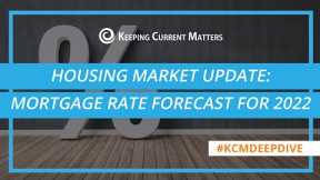 Housing Market Update: Mortgage Rate Forecast for 2022