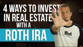 4 ways to invest in real estate with a Roth IRA.