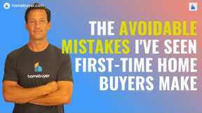 The Biggest First-Time Home Buyer Mistakes I've Witnessed Personally