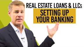 Getting Real Estate Investment Loans Using LLCs (Banking Set Up)