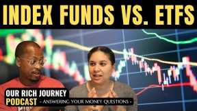 Is It Better To Invest in Index Funds or ETFs? - Ep. 16