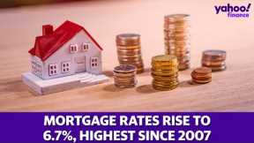Housing market: mortgage rates rise to 6.7%