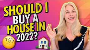 Should I Buy a House in 2022? 🏠🧐 (First Time Home Buyer Tips & Advice)