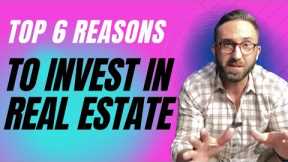 6 Reasons To Invest In Real Estate