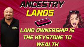 Make Land Ownership your centerpiece to Wealth Building Strategies - Ancestry Lands has you covered